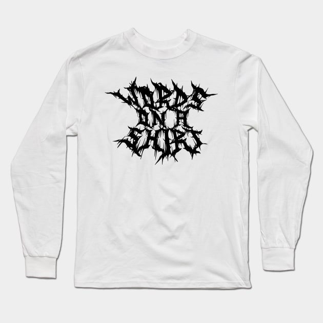 Words on a shirt - Metal band font (Black Print) Long Sleeve T-Shirt by Jayaarc